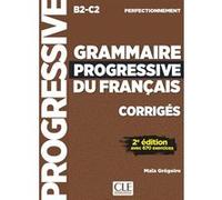 Corrigés Grammaire progressive niveau perfectionnement nelle édition Maïa Grégoire (Auteur)