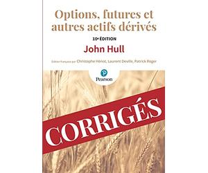 CORRIGES OPTIONS FUTURES ET AUTRES ACTIFS DERIVES 10E EDITION