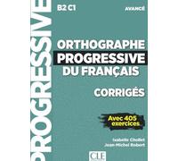 Corrigés orthographe progressive du français niveau avancé (NC) - Isabelle Chollet - Cle International - broché - Méthode de langue