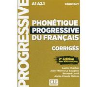 Corrigés phonétique progressive du français Débutant 2e édition Lucile Charliac (Auteur), Jean-Thierry Le Bougnec (Auteur), Bernard Loreil (Auteur), Motron Annie-Claude (Auteur)