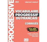 Corrigés vocabulaire progressif niveau débutant complet NC Amélie Lombardini (Auteur), Marty Roselyne (Auteur), Mous Nelly (Auteur)