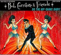 CORRITORE,BOB & FRIENDS - Do The Hip-Shake Baby!
