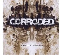 Corroded - Exit to Transfer-The Age of Rage Edition [Import]