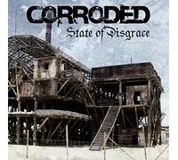 Corroded - State of Disgrace [Import]