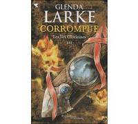 Corrompue Glenda Larke (Auteur), Mélanie Fazi (Traduction)
