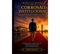 Corrosão Institucional da República Brasileira: Livro Um - Os Caminhos da Lei - Versão Original