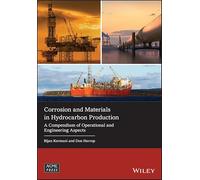 Corrosion and Materials in Hydrocarbon Production: A Compendium of Operational and Engineering Aspects