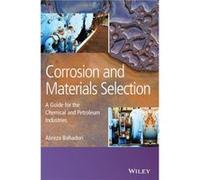 Corrosion and Materials Selection by Bahadori & Alireza School of Environment & Science and Engineering & Southern Cross University & Australia Bahadori Alireza School of Environment Science and Engin