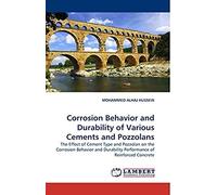 Corrosion Behavior And Durability Of Various Cements And Pozzolans