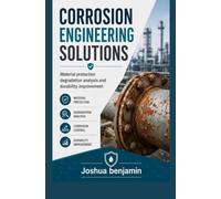 CORROSION ENGINEERING SOLUTIONS: Material Protection Degradation Analysis and Durability Improvement