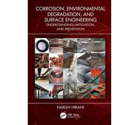 Corrosion, Environmental Degradation, and Surface Engineering Understanding, Mitigation, and Prevention - Harish Hirani - CRC Press - ebook (ePub) - Livre