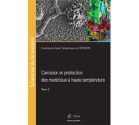 Corrosion et protection des matériaux à haute température - Tome 2 - Commission Haute Température du CEFRACOR - Presses Des Mines - broché - Scolaire / Universitaire