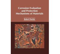 Corrosion Evaluation and Protection Mechanisms of Materials