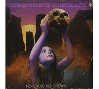 Corrosion of Conformity - Cross No Crown