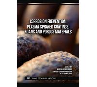 Corrosion Prevention, Plasma Sprayed Coatings, Foams and Porous Materials