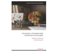 Corrupción y Competitividad Económica en el Ecuador: Efectos y Políticas Anticorrupción