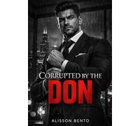 Corrupted by the Don: A Dark Mafia Thriller Romance