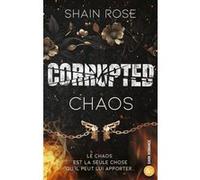 Corrupted Chaos: La conclusion de la série dark romance de Shain Rose !