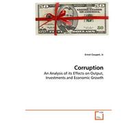 Corruption: An Analysis Of Its Effects On Output, Investments And Economic Growth