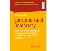 Corruption and Democracy: Distinctions between appropriate and inappropriate interferences of the public and the private in Colombia: 1992-2011