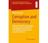 Corruption and Democracy: Distinctions between appropriate and inappropriate interferences of the public and the private in Colombia: 1992-2011