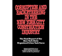 Corruption and Racketeering in the New York City Construction Industry: The Final Report of the New York State Organized Crime Taskforce