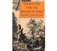 Corruption and the Decline of Rome Ramsay MacMullen (Auteur)