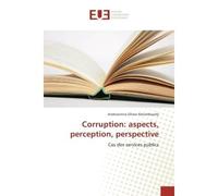 Corruption: aspects, perception, perspective Cas des services publics - Andrianirina Ratsimbazafy - Universitaires Europeennes - broché - Etude