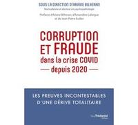 Corruption et fraude dans la crise COVID depuis 2020 Ariane Bilheran (Directeur éditorial), Ariane Bilheran (Préface), Amandine Lafargue (Préface), Jean-Pierre Eudier (Préface)
