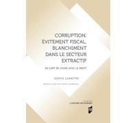 Corruption, Évitement Fiscal, Blanchiment Dans Le Secteur Extractif - De L'art De Jouer Avec Le Droit