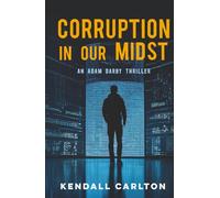 Corruption in our Midst: An Adam Darby Thriller