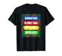 Corruption is Only Bad I'm Not Involved Ironic African Meme T-Shirt