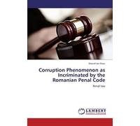 Corruption Phenomenon As Incriminated By The Romanian Penal Code
