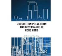 Corruption Prevention and Governance in Hong Kong (Routledge Research in Public Administration and Public Policy) - [Version Originale] Inconnu (Auteur)