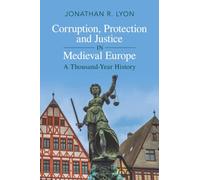 Corruption, Protection and Justice in Medieval Europe