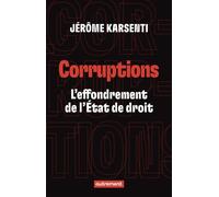 Corruptions L'effondrement de l'État de droit - Jérôme Karsenti - Autrement - broché - Essai