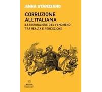 Corruzione All'italiana. La Misurazione Del Fenomeno Tra Realtà E Percezione