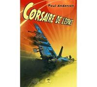Corsaire de l'espace Poul Anderson (Auteur), Jean-Daniel Brèque (Postface), Pierre-Paul Durastanti (Traduction), Pierre Billon (Traduction)