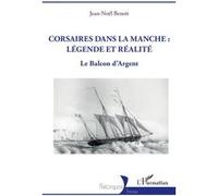 Corsaires dans la Manche : légende et réalité Jean-Noel Benoit (Auteur)