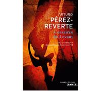 Corsaires du Levant, tome 6 Les Aventures du capitaine Alatriste, t. 6 - Arturo Pérez-Reverte - Points - Poche - Roman