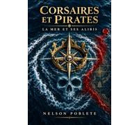 Corsaires et pirates: La mer et ses alibis