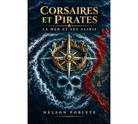 Corsaires et pirates: La mer et ses alibis