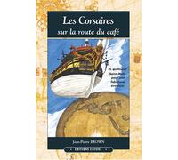 Jean-Pierre Brown – Corsaires sur la route du café – Ils quittèrent Saint-Malo – Broché