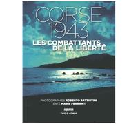 Corse 1943 - Les Combattants De La Liberté