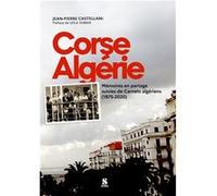 CORSE ALGERIE mémoires en patrtage Castellani Jean-Pier (Auteur)
