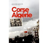 CORSE ALGERIE mémoires en patrtage: suivies de " carnets algériens 1975-2020 2023