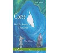 Corse De la Pax Romana à Pascal Paoli - Petru Antoni - L'harmattan - broché - Roman
