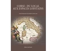 Corse : Du Local Aux Espaces Lointains