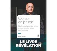 Corse en prison: Règlements de comptes, communautarismes et combines
