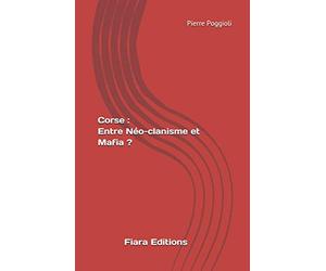 Corse : Entre Néo-clanisme et Mafia ?